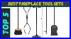 Top 5 Best Fireplace Tool Sets 2023